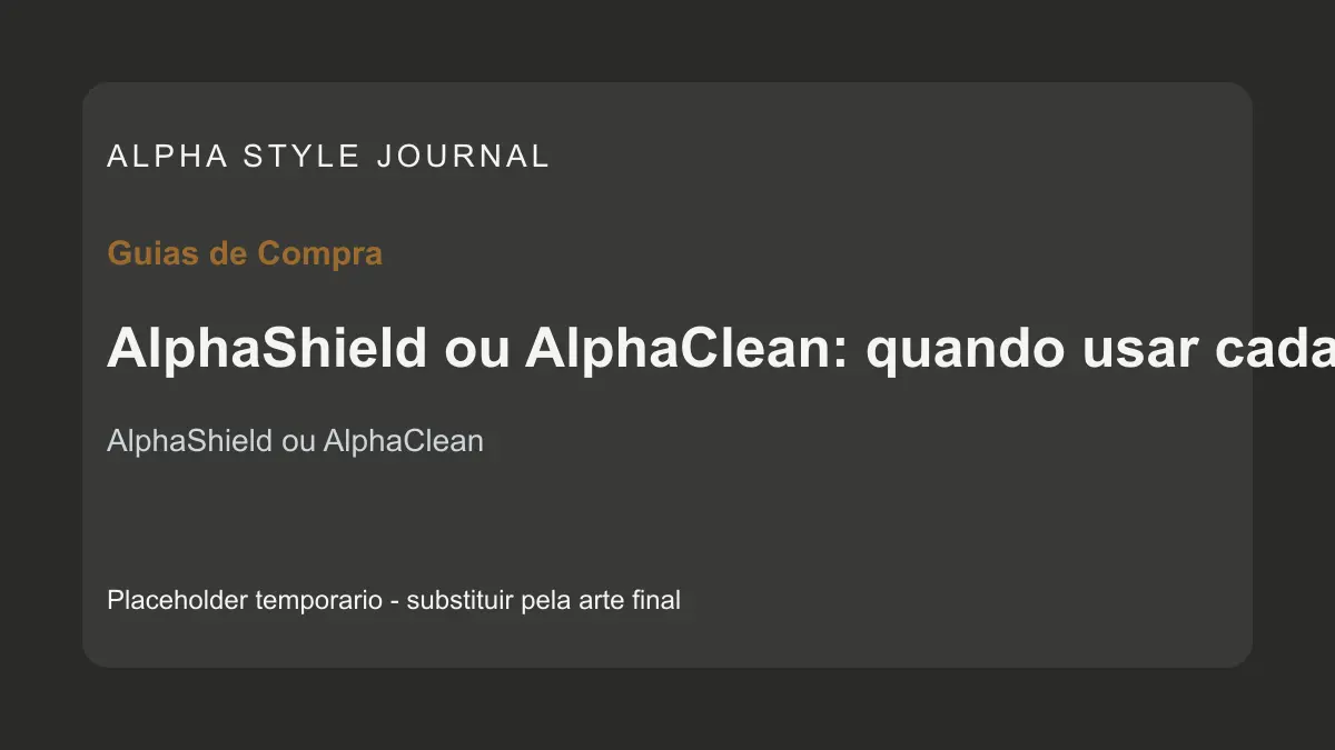 Placeholder editorial Alpha Style para AlphaShield ou AlphaClean: quando usar cada shampoo