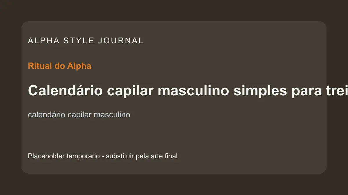 Placeholder editorial Alpha Style para Calendário capilar masculino simples para treinos, trabalho e descanso