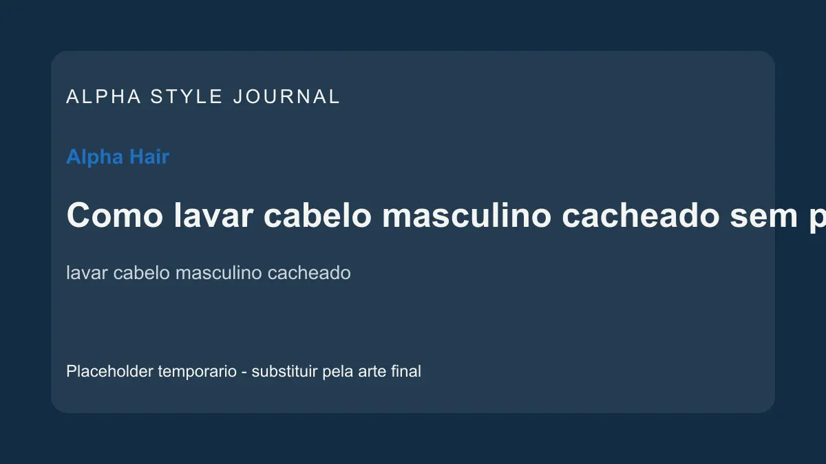 Placeholder editorial Alpha Style para Como lavar cabelo masculino cacheado sem perder definição