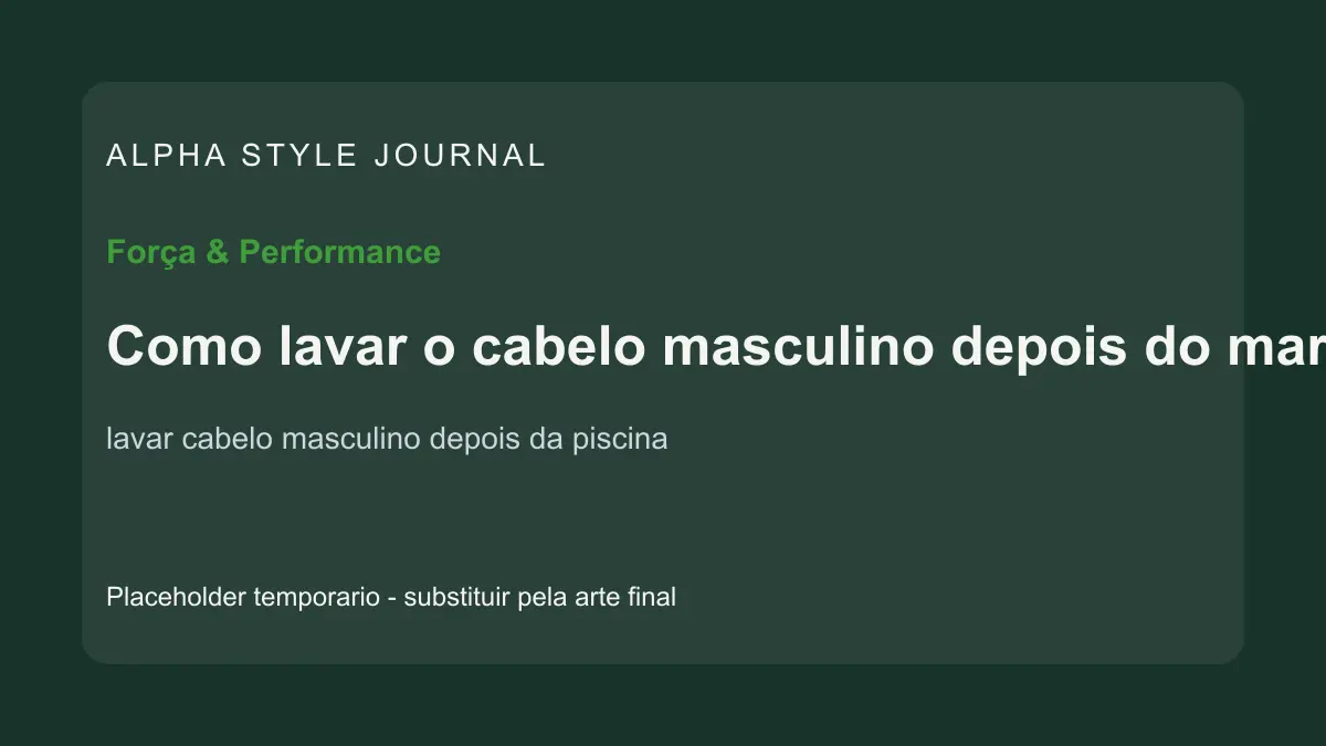 Placeholder editorial Alpha Style para Como lavar o cabelo masculino depois do mar ou piscina