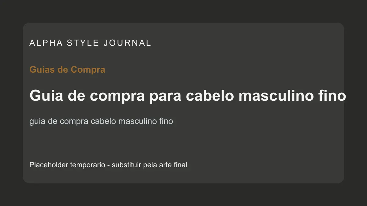 Placeholder editorial Alpha Style para Guia de compra para cabelo masculino fino