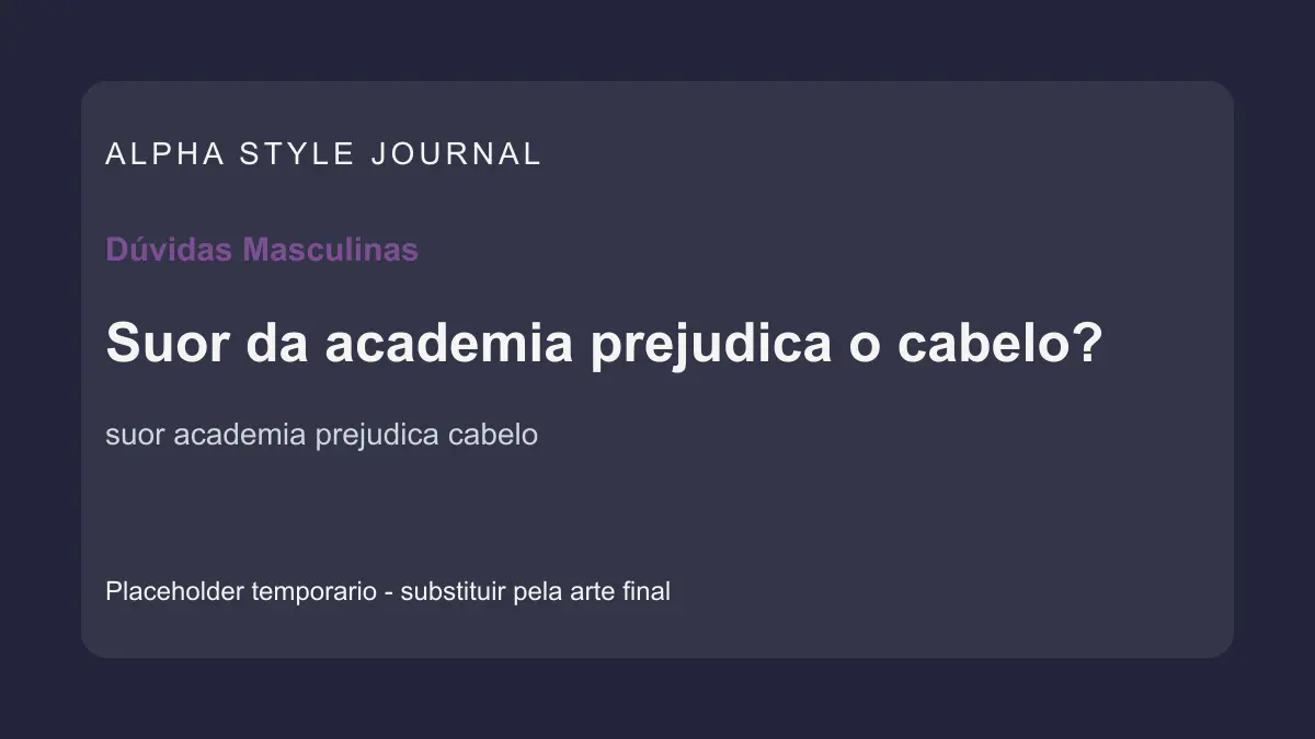 Placeholder editorial Alpha Style para Suor da academia prejudica o cabelo?